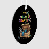 Ik zou liever leuke creatieve Hobbies maken Ornament (voorkant)