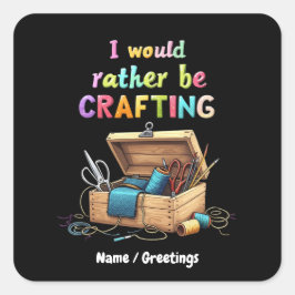 Ik zou liever leuke creatieve Hobbies maken Vierkante Sticker
