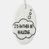Ik zou liever lopen keramisch ornament (Rechts)
