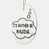 Ik zou liever lopen keramisch ornament (Links)