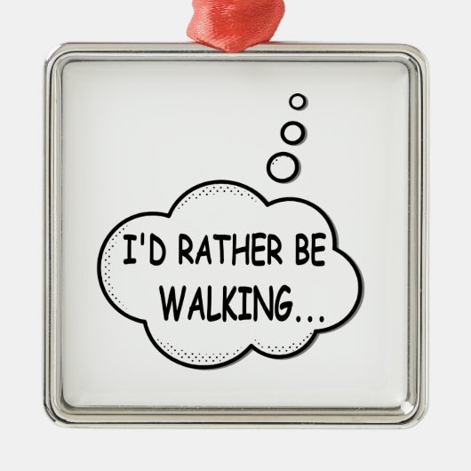 Ik zou liever lopen metalen ornament (Voorkant)