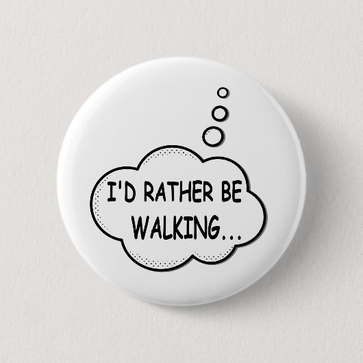 Ik zou liever lopen ronde button 5,7 cm (Voorkant)