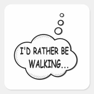 Ik zou liever lopen vierkante sticker