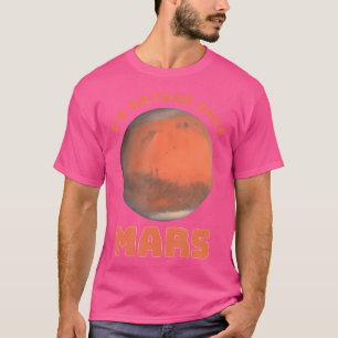Ik zou liever Mars Wereldbol Red Planet Space Astr T-shirt