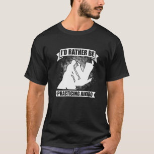 Ik zou liever martial Samurai vechten A T-shirt