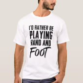 Ik zou liever met de hand en de Kaart spelen. T-shirt (Voorkant)