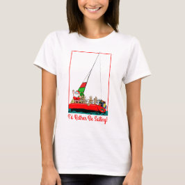 Ik zou liever met Kerstmis met de kerstman gaan ze T-shirt