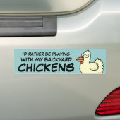Ik zou liever met mijn kippen spelen bumpersticker (Op auto)