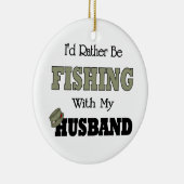 Ik zou liever met mijn man Gevist zijn Keramisch Ornament (Rechts)