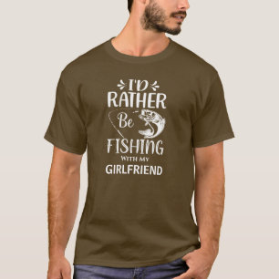 Ik zou liever met mijn Vriendin Gevist zijn T-shirt