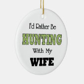 Ik zou liever met mijn vrouw jagen. keramisch ornament (Rechts)