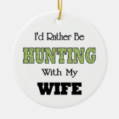Ik zou liever met mijn vrouw jagen. keramisch ornament (Voorkant)