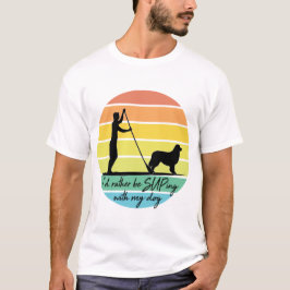 Ik zou liever met m'n hond SUP praten. T-shirt