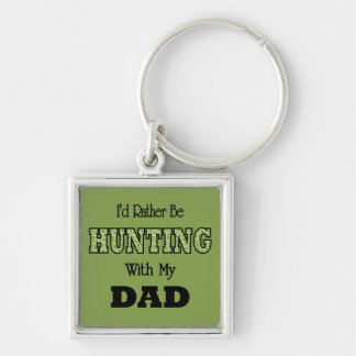 Ik zou liever met papa jagen sleutelhanger