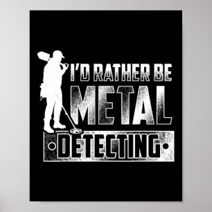Ik zou liever metaaldetecterend T-Shirt zijn - Tre Poster