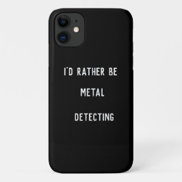 Ik zou liever Metal Detecting iPhone 11 Hoesje zij