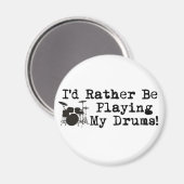 Ik zou liever mijn drums spelen magneet (Voorkant / Achterkant)