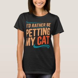 Ik zou liever mijn kat aaien - T-shirt