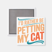 Ik zou liever mijn kat een grappige kattenmagneet  magneet (Voorkant / Achterkant)