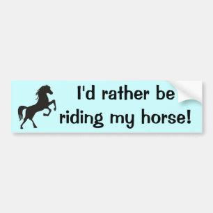 Ik zou liever m'n paard rijden. Bumpersticker