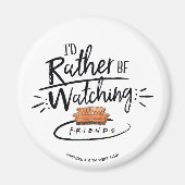 Ik zou liever naar FRIENDS™ kijken Magneet (Voorkant)