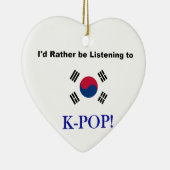 Ik zou liever naar KPOP luisteren! Keramisch Ornament (Rechts)