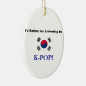 Ik zou liever naar KPOP luisteren! Keramisch Ornament (Rechts)