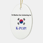 Ik zou liever naar KPOP luisteren! Keramisch Ornament (Links)