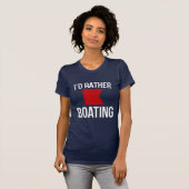 Ik zou liever (nautisch b) boten zijn. t-shirt (Voorkant volledig)