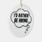 Ik zou liever niet aan het wandelen zijn keramisch ornament (Rechts)