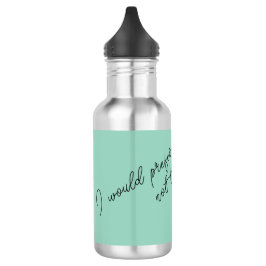 Ik zou liever niet willen waterfles 