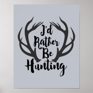 Ik zou liever op de Man van Deer Buck Antlers jage Poster