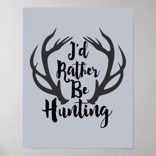 Ik zou liever op de Man van Deer Buck Antlers jage Poster (Voorkant)