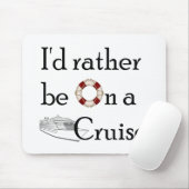 Ik zou liever op een cruise staan muismat (Met muis)