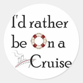 Ik zou liever op een cruise staan. ronde sticker