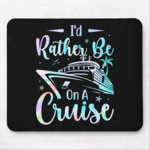 Ik zou liever op een cruise vakantie mode cruise f muismat