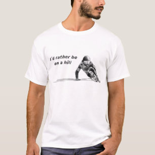 Ik zou liever op een heuvel zitten t-shirt