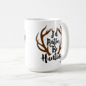 Ik zou liever op hertenrek Buck Antlers jagen Mok (Voorkant rechts)