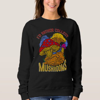 Ik zou liever paddenstoelen verzamelen trui