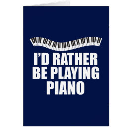 Ik zou liever Piano Funny Pianist-kaart spelen