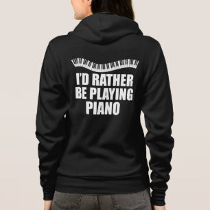 Ik zou liever Piano Funny Pianist spelen Hoodie