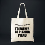 Ik zou liever Piano spelen Tote Bag<br><div class="desc">Ik zou liever Piano spelen. Een coole pianist cadeau voor een begeleider met schattige pianokleutels in een  golf boven de grappige woorden.</div>