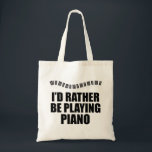 Ik zou liever Piano spelen Tote Bag<br><div class="desc">Ik zou liever Piano spelen. Een coole pianist cadeau voor een begeleider met schattige pianokleutels in een  golf boven de grappige woorden.</div>