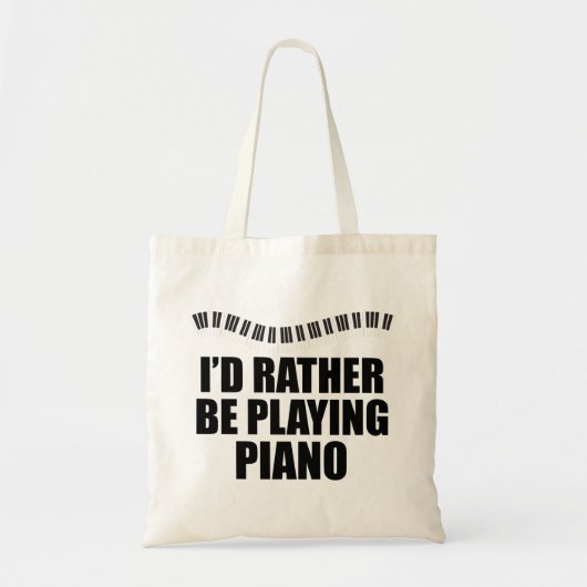 Ik zou liever Piano spelen Tote Bag (Voorkant)