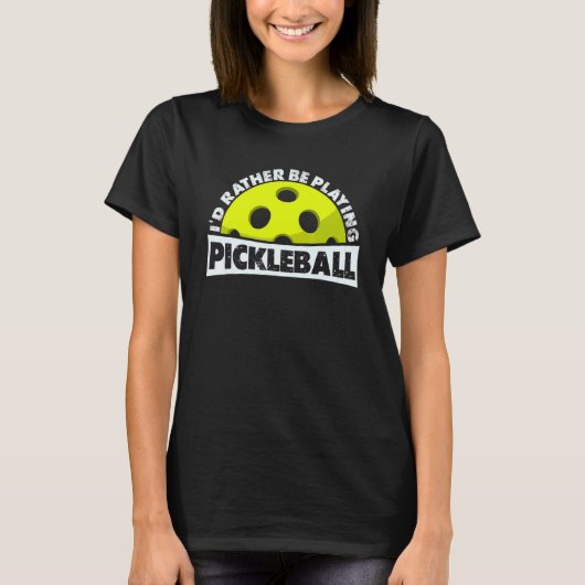 Ik zou liever Pickleball spelen, grappige Pickleba T-shirt (Voorkant)
