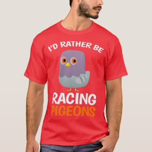 Ik zou liever pigeons-duif zijn t-shirt