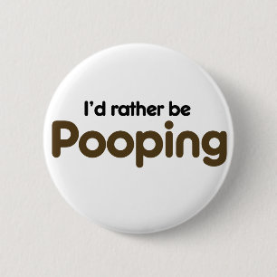 Ik zou liever poep zijn ronde button 5,7 cm