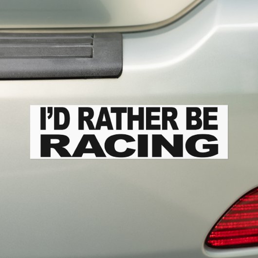 Ik zou liever racen bumpersticker (Op auto)