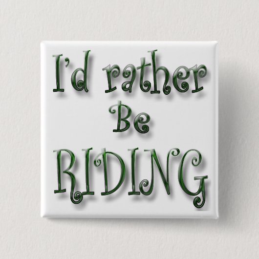 Ik zou liever Riding zijn Vierkante Button 5,1 Cm (Voorkant)