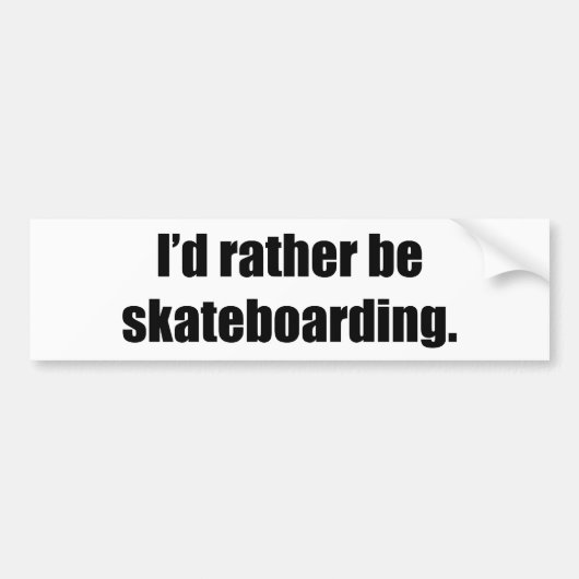 Ik zou liever skateboarden zijn bumpersticker (Voorkant)